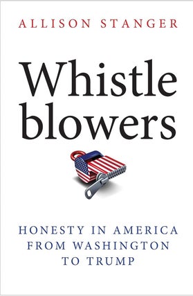 Item #200945 Whistleblowers: Honesty in America from Washington to Trump. Allison Stanger