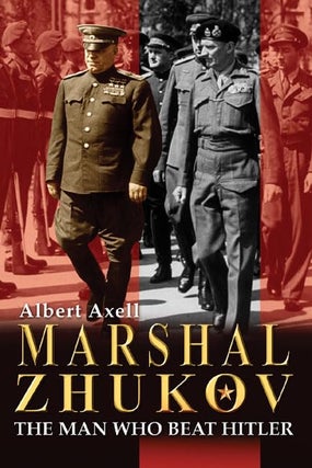 Item #200963 Marshal Zhukov: The Man Who Beat Hitler. Albert Axell
