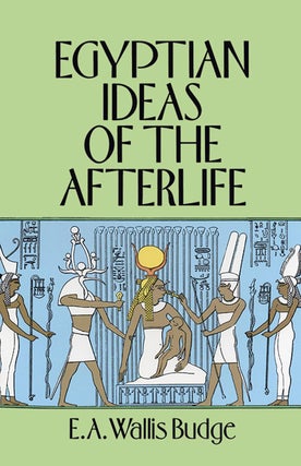 Item #200968 Egyptian Ideas of the Afterlife. E. A. Wallis Budge