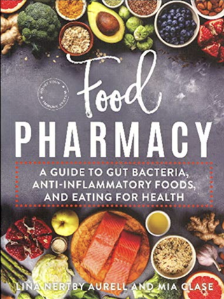 Item #200969 Food Pharmacy: A Guide to Gut Bacteria, Anti-Inflammatory Foods, and Eating for...