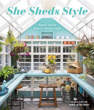 Item #200994 She Sheds Style: Make Your Space Your Own. Erika Kotite