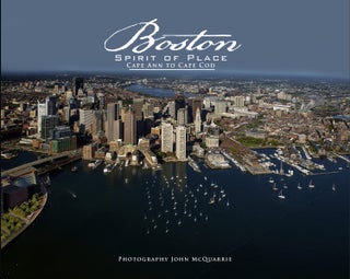Item #200995 Boston, Spirit of Place: Cape Ann to Cape Cod. John McQuarrie