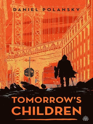 Item #200999 Tomorrow's Children. Daniel Polansky