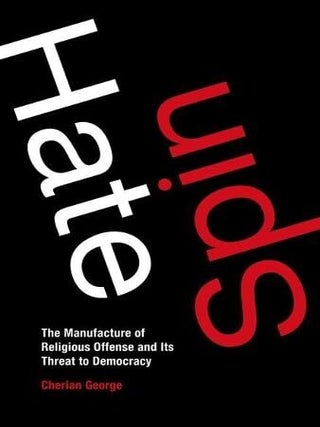 Item #201006 Hate Spin: The Manufacture of Religious Offense and Its Threat to Democracy...