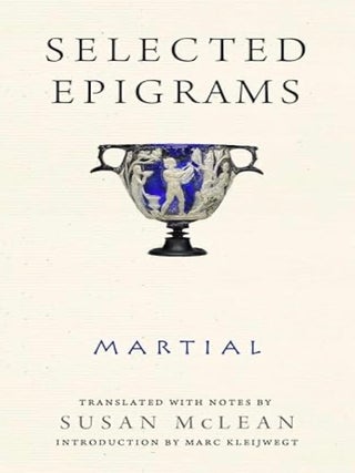 Item #201015 Selected Epigrams. Susan McLean Martial, Marc Kleijwegt, Author, Introduction