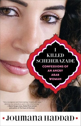 Item #201017 I Killed Scheherazade. Joumana Haddad