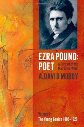 Item #201023 Ezra Pound: Poet - A Portrait of the Man and His Work, Vol. 1: The Young Genius...