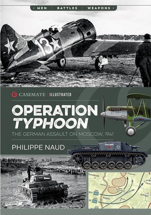 Item #201024 Operation Typhoon: The German Assault on Moscow, 1941 (Casemate Illustrated)....