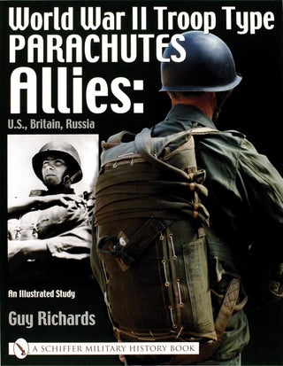 Item #201029 World War II Troop Type Parachutes: Allies: U.S., Britain, Russia - An Illustrated...
