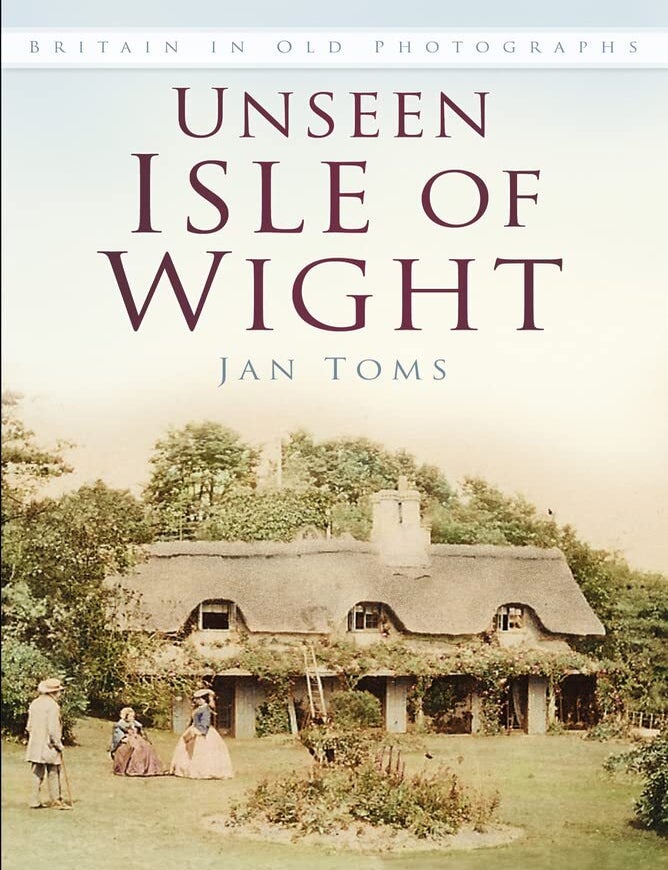 Unseen Isle of Wight: Britain in Old Photographs | Jan Toms