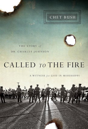 Item #201043 Called to the Fire: A Witness for God in Mississippi; The Story of Dr. Charles...