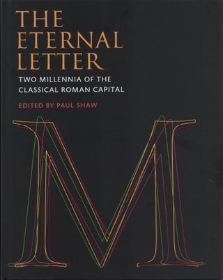 Item #201051 The Eternal Letter: Two Millennia of the Classical Roman Capital. Paul Shaw
