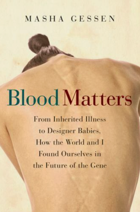 Item #201056 Blood Matters: From Inherited Illness to Designer Babies, How the World and I Found...