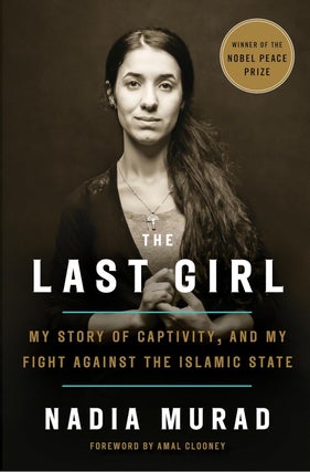 Item #201059 The Last Girl: My Story of Captivity, and My Fight Against the Islamic State. Nadia...