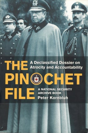 Item #201066 The Pinochet File: A Declassified Dossier on Atrocity and Accountability. Peter...