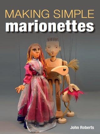 Item #201071 Making Simple Marionettes. John Roberts