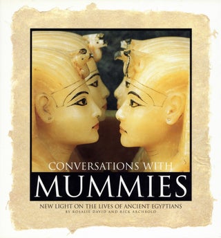 Item #201089 Conversations With Mummies: New Light on the Lives. Rick Archbold Rosalie David