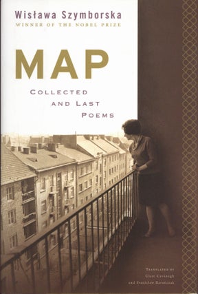 Item #201099 Map: Collected and Last Poems. Wislawa Szymborska Clare Cavanagh, Author