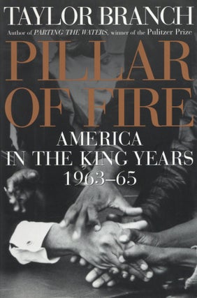 Item #201100 Pillar of Fire: America in the King Years 1963-65. Taylor Branch