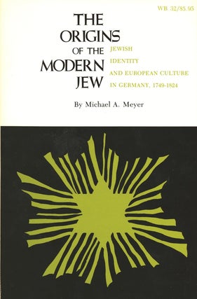 Item #201103 The Origins of the Modern Jew: Jewish Identity and European Culture in Germany,...