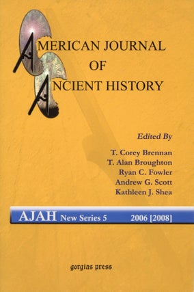 Item #201109 American Journal of Ancient History New Series 5, 2006 [2008]. T. Corey Brennan T....