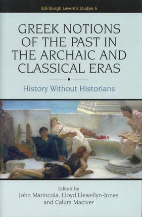 Item #201110 Greek Notions of the Past in the Archaic and Classical Eras: History Without...