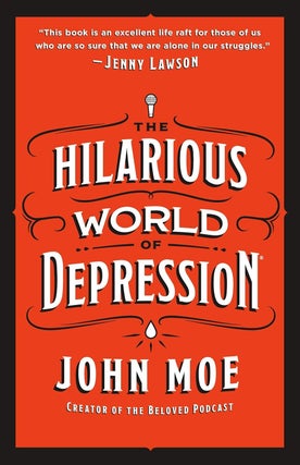 Item #201113 The Hilarious World of Depression. John Moe