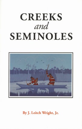 Item #201115 Creeks and Seminoles: The Destruction and Regeneration of the Muscogulge People. J....