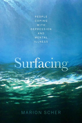 Item #201125 Surfacing: People Coping with Depression and Mental Illness. Marion Scher