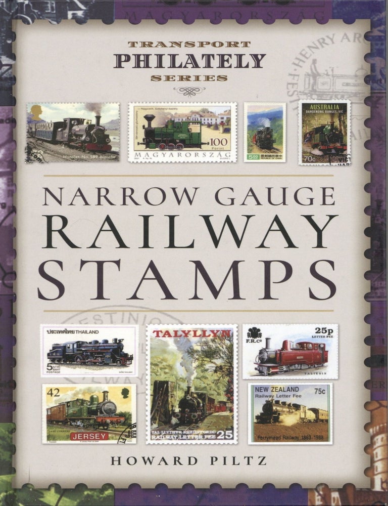 Item #201136 Narrow Gauge Railway Stamps: A Collector's Guide (Transport Philately Series). Howard Piltz.