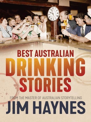 Item #201144 Best Australian Drinking Stories. Jim Haynes