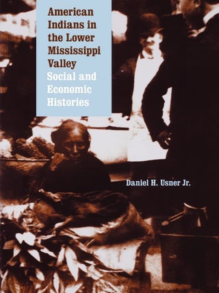 Item #201187 American Indians in the Lower Mississippi Valley: Social and Economic Histories...