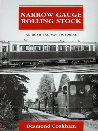 Item #201231 Narrow Gauge Rolling Stock: An Irish Railway Pictorial. Desmond Coakham