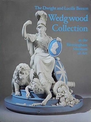 Item #201256 The Dwight and Lucille Beeson Wedgwood Collection at the Birmingham Museum of Art....