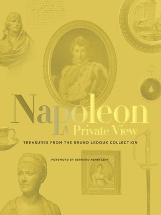 Item #201258 The Napoleon: A Private View: Treasures from the Bruno Ledoux Collection....