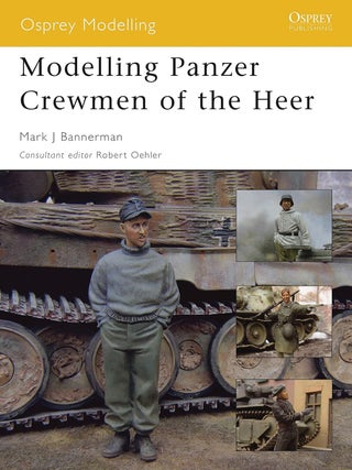 Item #201295 Modelling Panzer Crewmen of the Heer. Mark Bannerman