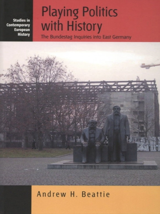 Item #201365 Playing Politics with History: The Bundestag Inquiries into East Germany...