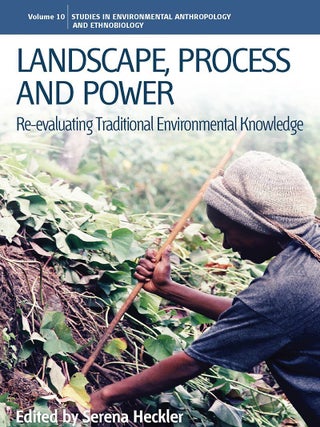 Item #201389 Landscape, Process and Power: Re-evaluating Traditional Environmental Knowledge...