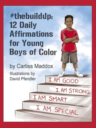 Item #201406 #thebuildup: 12 Daily Affirmations for Young Boys of Color. David Pfendler Carliss...