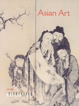Item #201425 Asian Art in the Birmingham Museum of Art. Alan Atkinson Donald Wood, Ge Yan,...