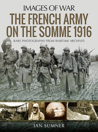 Item #201439 The French Army on the Somme 1916 (Images of War). Ian Sumner