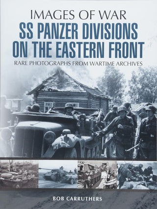 Item #201441 SS Panzer Divisions on the Eastern Front (Images of War). Bob Carruthers