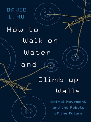 Item #201478 How to Walk on Water and Climb up Walls: Animal Movement and the Robots of the...