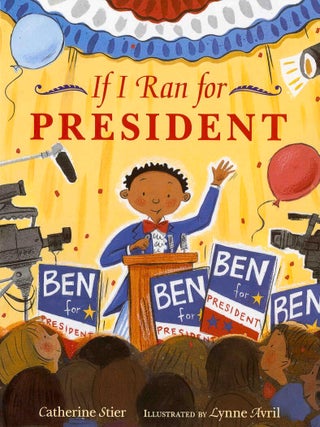 Item #201491 If I Ran For President. Lynne Avril Catherine Stier