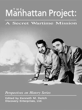 Item #201509 The Manhattan Project: A Secret Wartime Mission. Kenneth Deitch