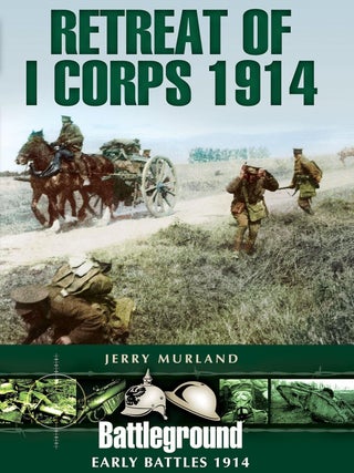 Item #201530 Retreat of I Corps 1914. Jerry Murland
