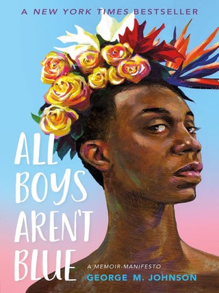 Item #201538 All Boys Aren't Blue: A Memoir-Manifesto. George M. Johnson
