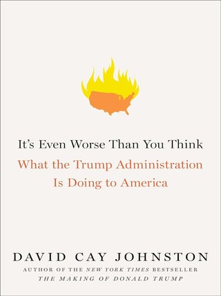 Item #201543 It's Even Worse Than You Think: What the Trump Administration Is Doing to America....