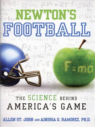 Item #201589 Newton's Football: The Science Behind America's Game. Ainissa Ramirez Allen St. John