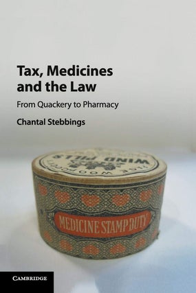 Item #201637 Tax, Medicines and the Law: From Quackery to Pharmacy. Chantal Stebbings